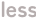 less