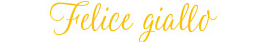 Felice giallo フェリーチェ ジャッロ