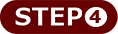 STEP 4